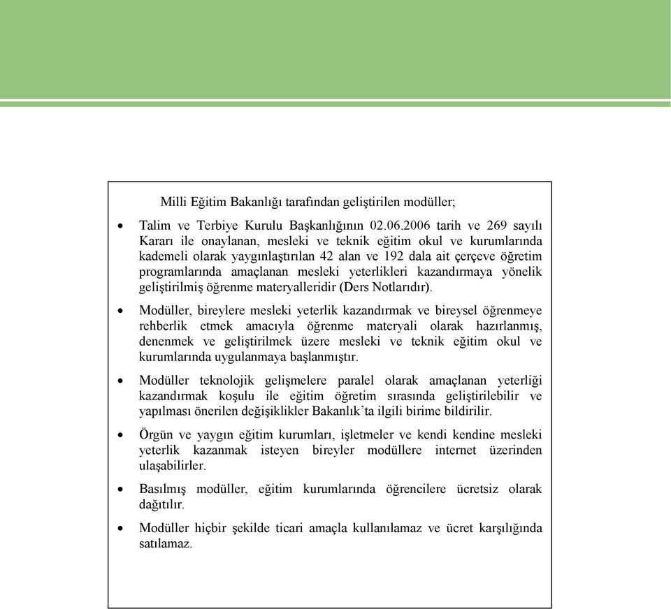 yeterlikleri kazandırmaya yönelik geliştirilmiş öğrenme materyalleridir (Ders Notlarıdır).