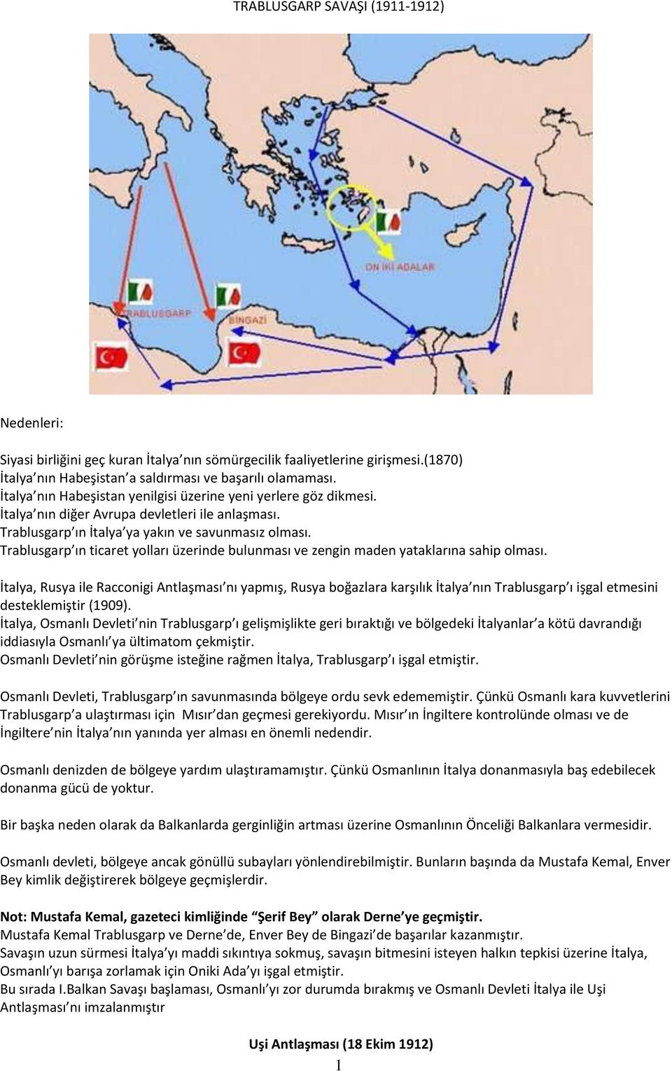 Trablusgarp ın ticaret yolları üzerinde bulunması ve zengin maden yataklarına sahip olması.