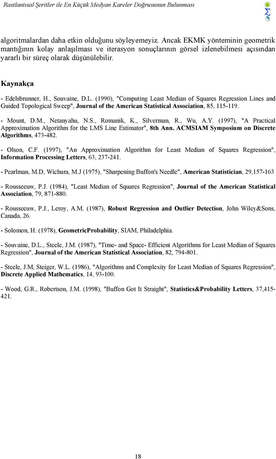 L. (1990), "Computing Least Median of Squares Regression Lines and Guided Topological Sweep", Journal of the American Statistical Association, 85, 115-119. - Mount, D.M., Netanyahu, N.S., Romanik, K.