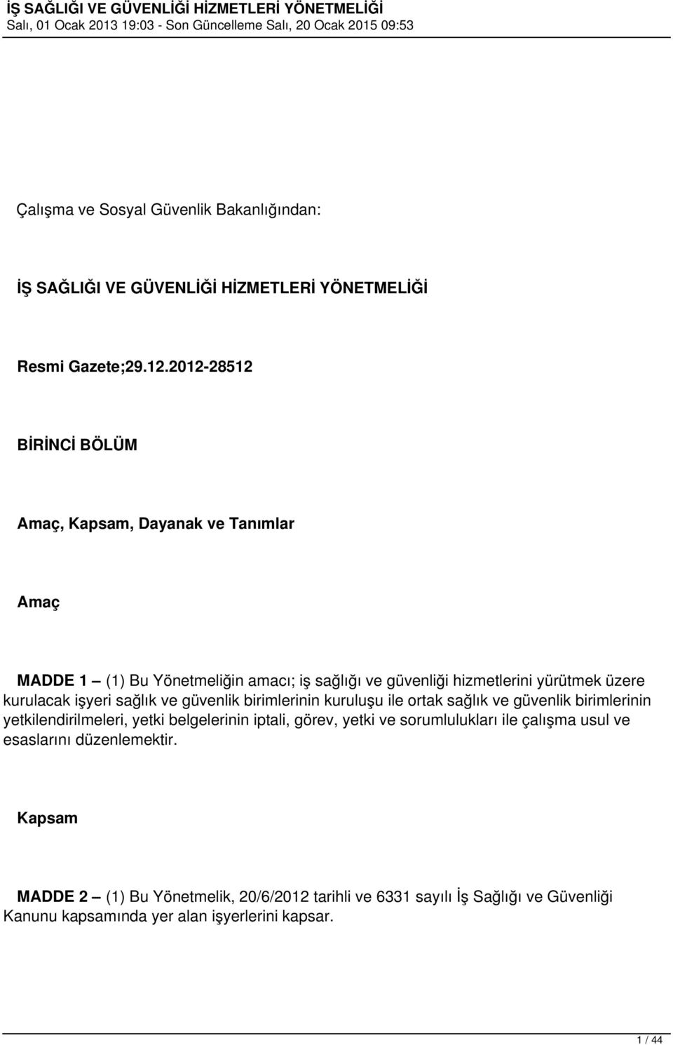 kurulacak işyeri sağlık ve güvenlik birimlerinin kuruluşu ile ortak sağlık ve güvenlik birimlerinin yetkilendirilmeleri, yetki belgelerinin iptali, görev,