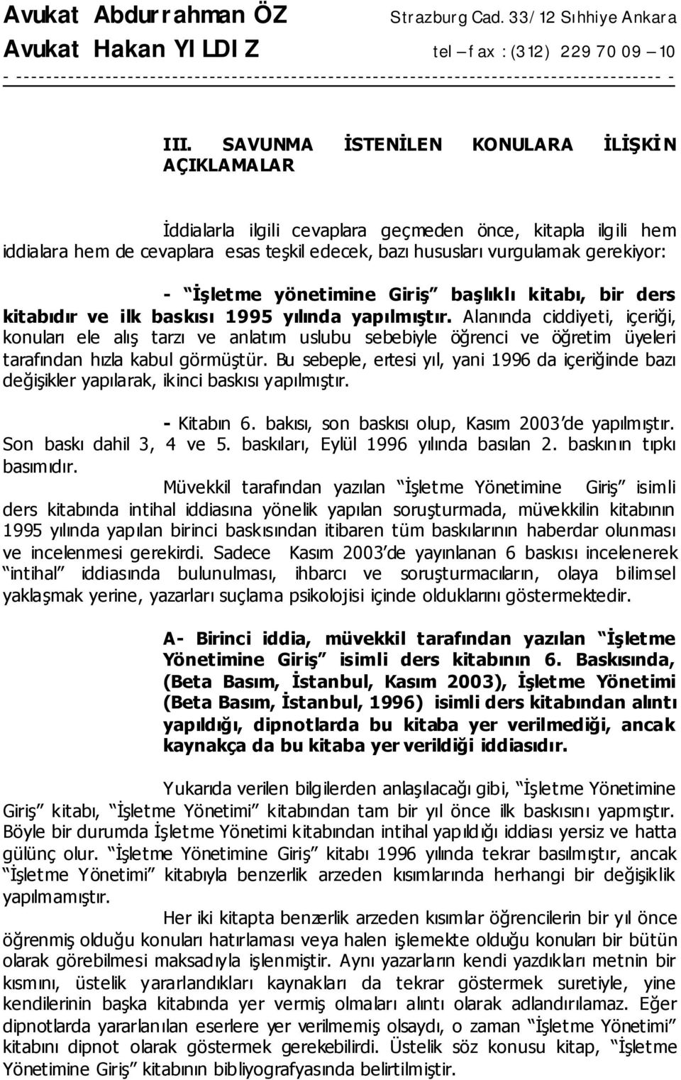 Alanında ciddiyeti, içeriği, konuları ele alış tarzı ve anlatım uslubu sebebiyle öğrenci ve öğretim üyeleri tarafından hızla kabul görmüştür.