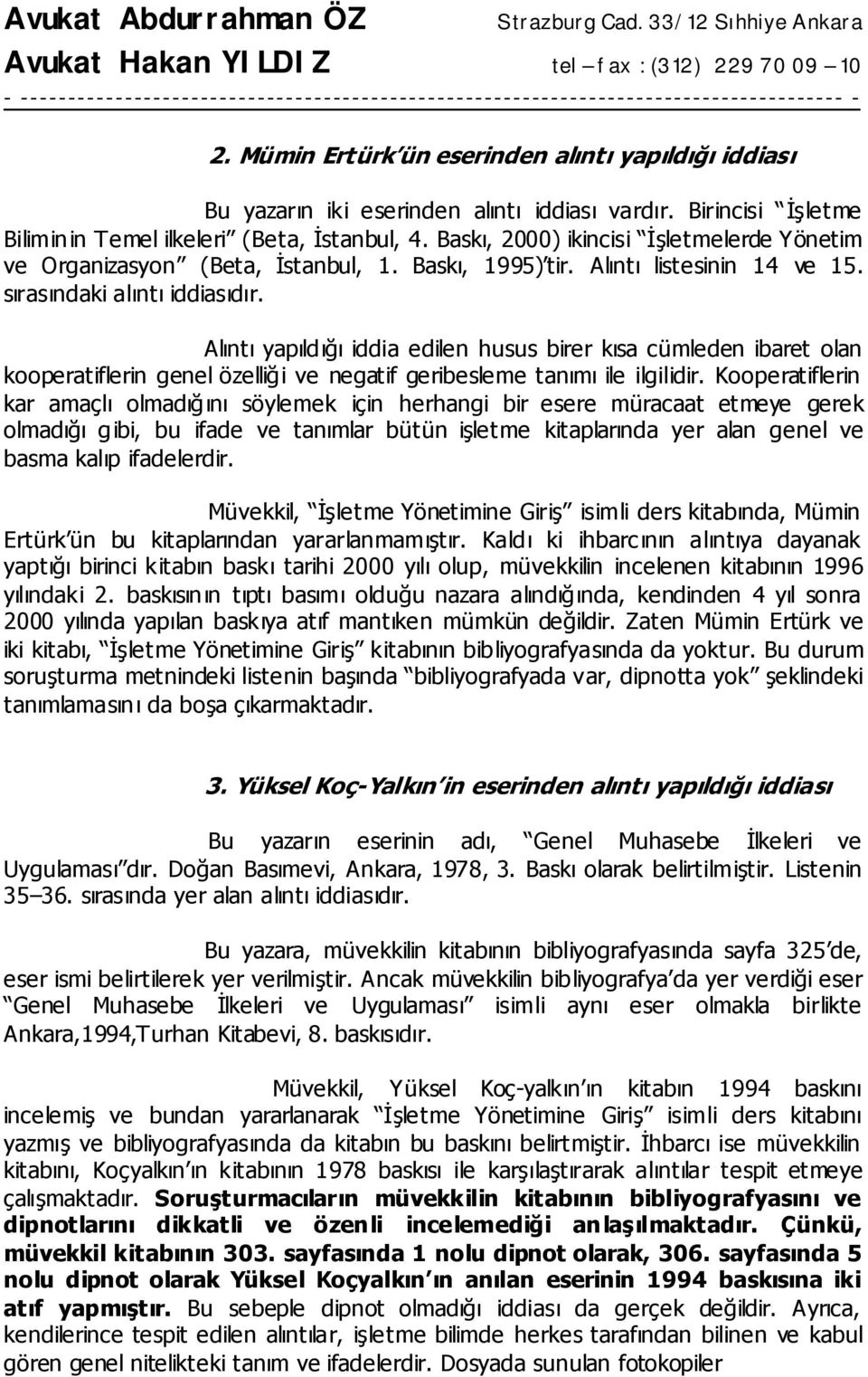 Alıntı yapıld ığı iddia edilen husus birer kısa cümleden ibaret olan kooperatiflerin genel özelliği ve negatif geribesleme tanımı ile ilgilidir.