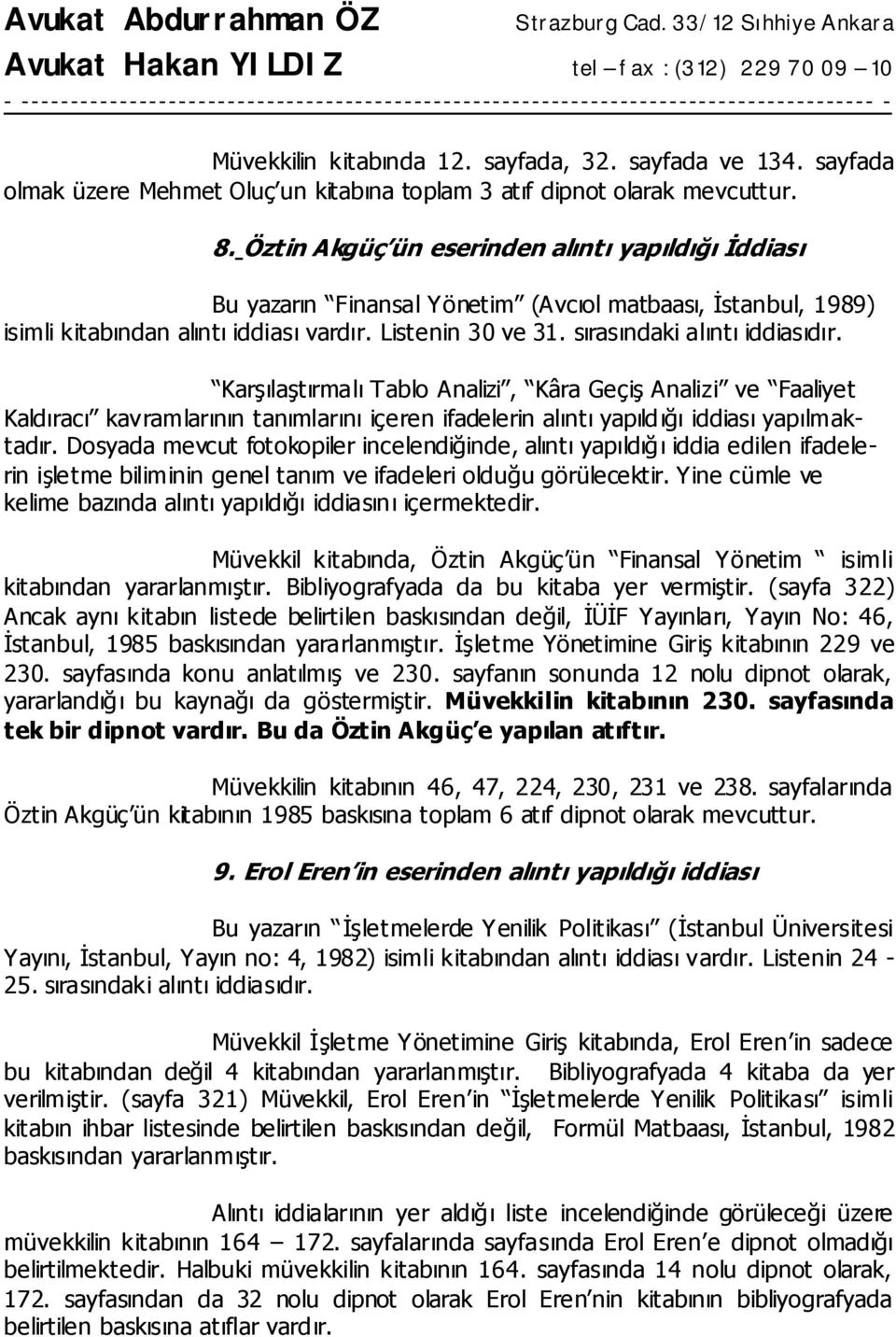 sırasındaki alıntı iddiasıdır. Karşılaştırmalı Tablo Analizi, Kâra Geçiş Analizi ve Faaliyet Kaldıracı kavramlarının tanımlarını içeren ifadelerin alıntı yapıld ığı iddiası yapılmaktadır.