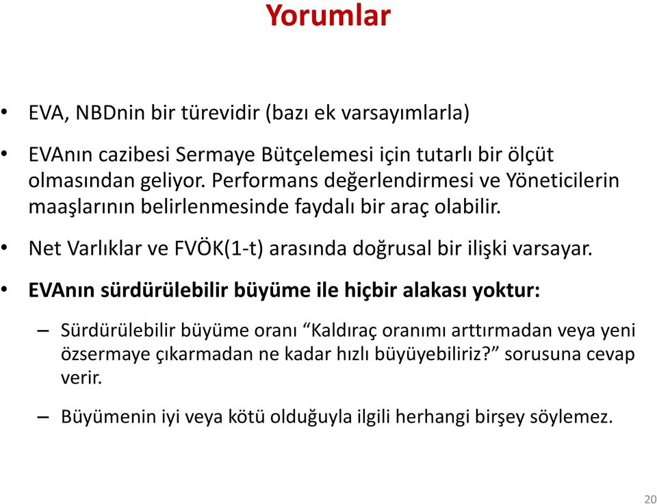 Net Varlıklar ve FVÖK(1-t) arasında doğrusal bir ilişki varsayar.