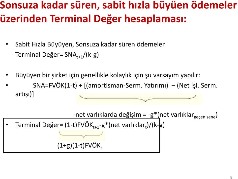 şu varsayım yapılır: SNA=FVÖK(1-t) + [(amortisman-serm. Yatırımı) (Net İşl. Serm.