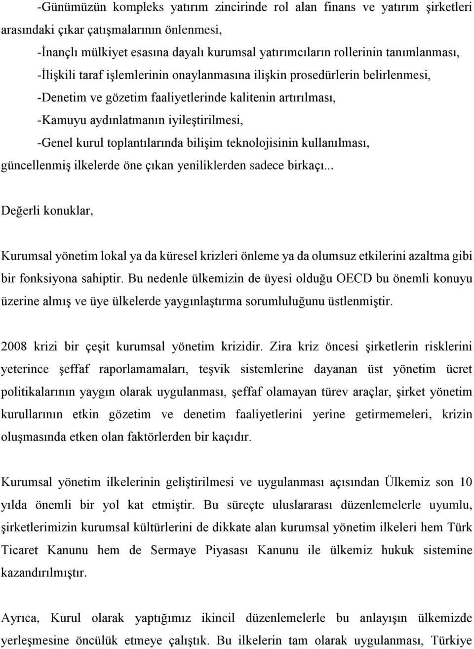 kurul toplantılarında bilişim teknolojisinin kullanılması, güncellenmiş ilkelerde öne çıkan yeniliklerden sadece birkaçı.