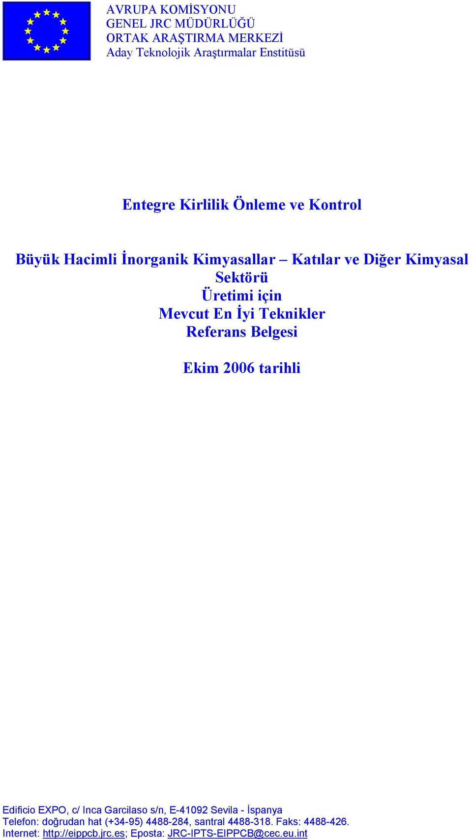 Teknikler Referans Belgesi Ekim 2006 tarihli Edificio EXPO, c/ Inca Garcilaso s/n, E-41092 Sevila - İspanya Telefon: