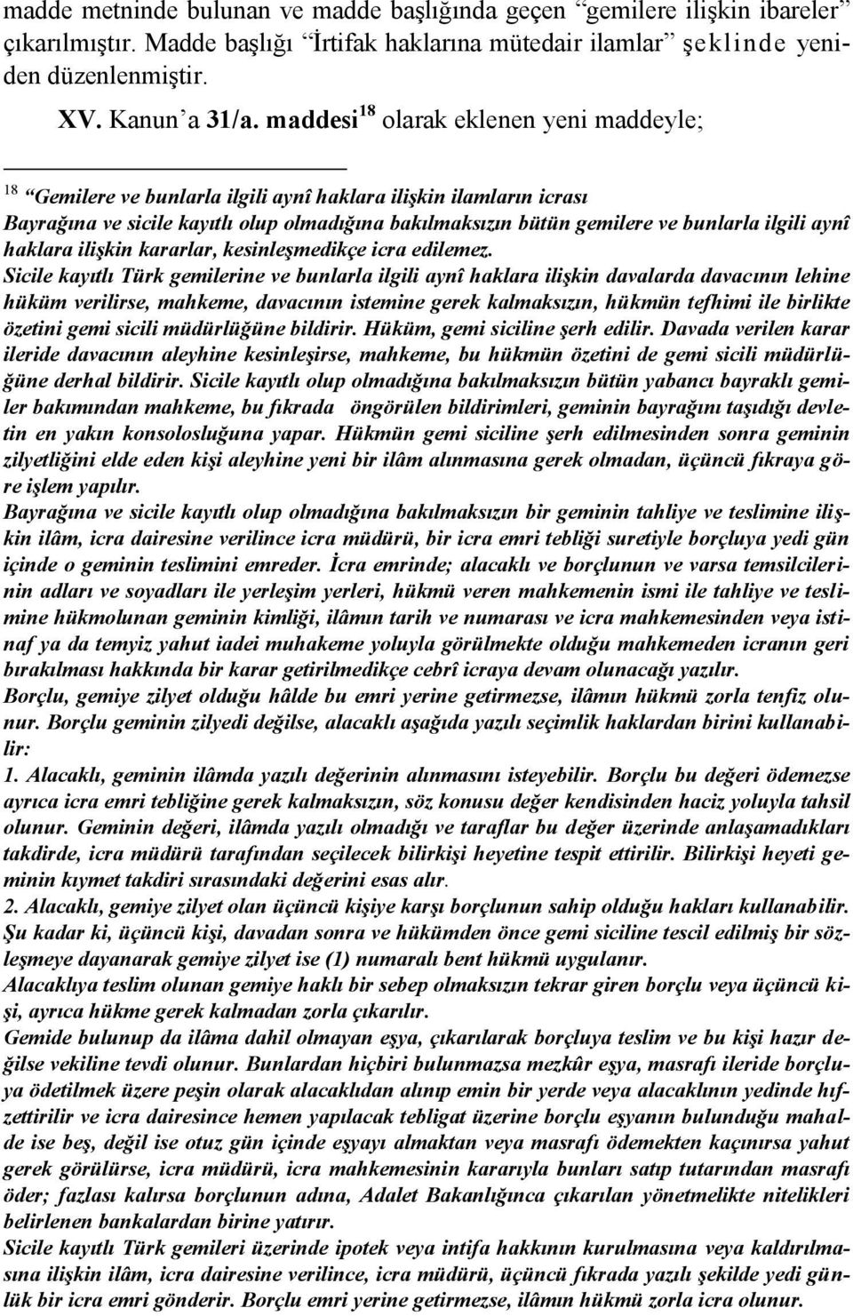 ilgili aynî haklara ilişkin kararlar, kesinleşmedikçe icra edilemez.