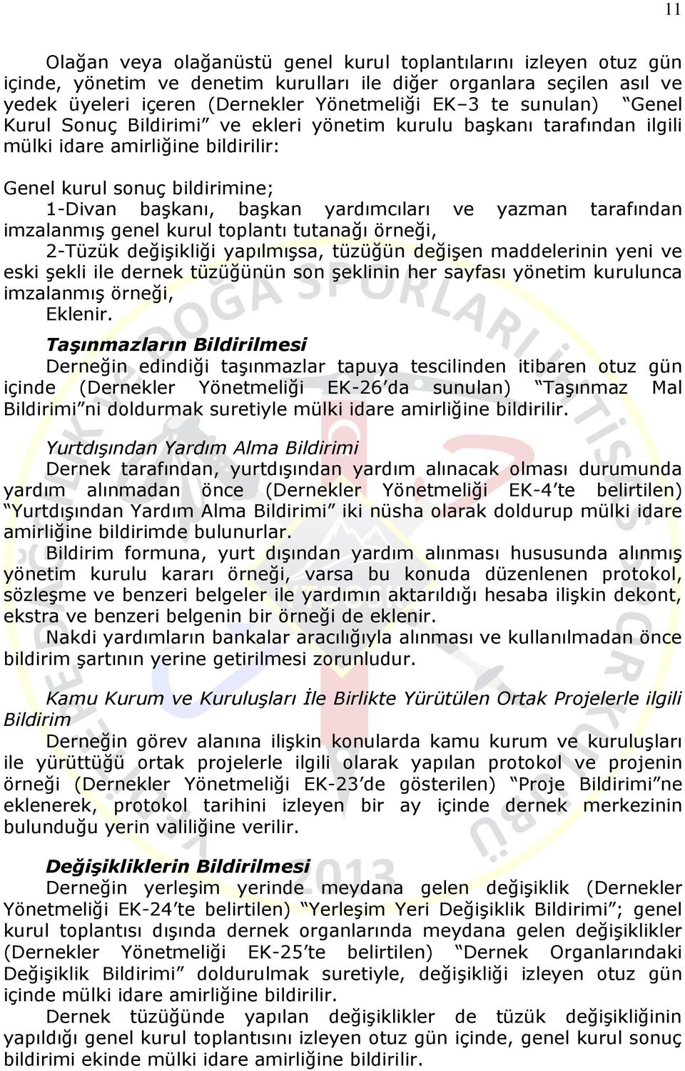 yazman tarafından imzalanmış genel kurul toplantı tutanağı örneği, 2-Tüzük değişikliği yapılmışsa, tüzüğün değişen maddelerinin yeni ve eski şekli ile dernek tüzüğünün son şeklinin her sayfası