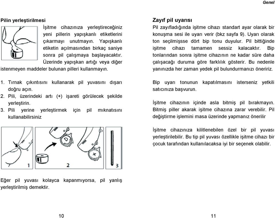 Pili, üzerindeki artı (+) iareti görülecek ekilde yerletirin. 3.