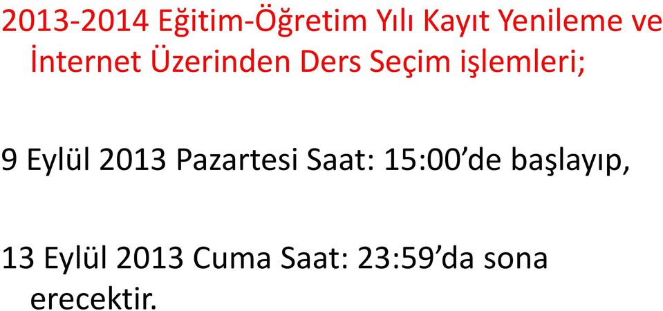 Eylül 2013 Pazartesi Saat: 15:00 de başlayıp,