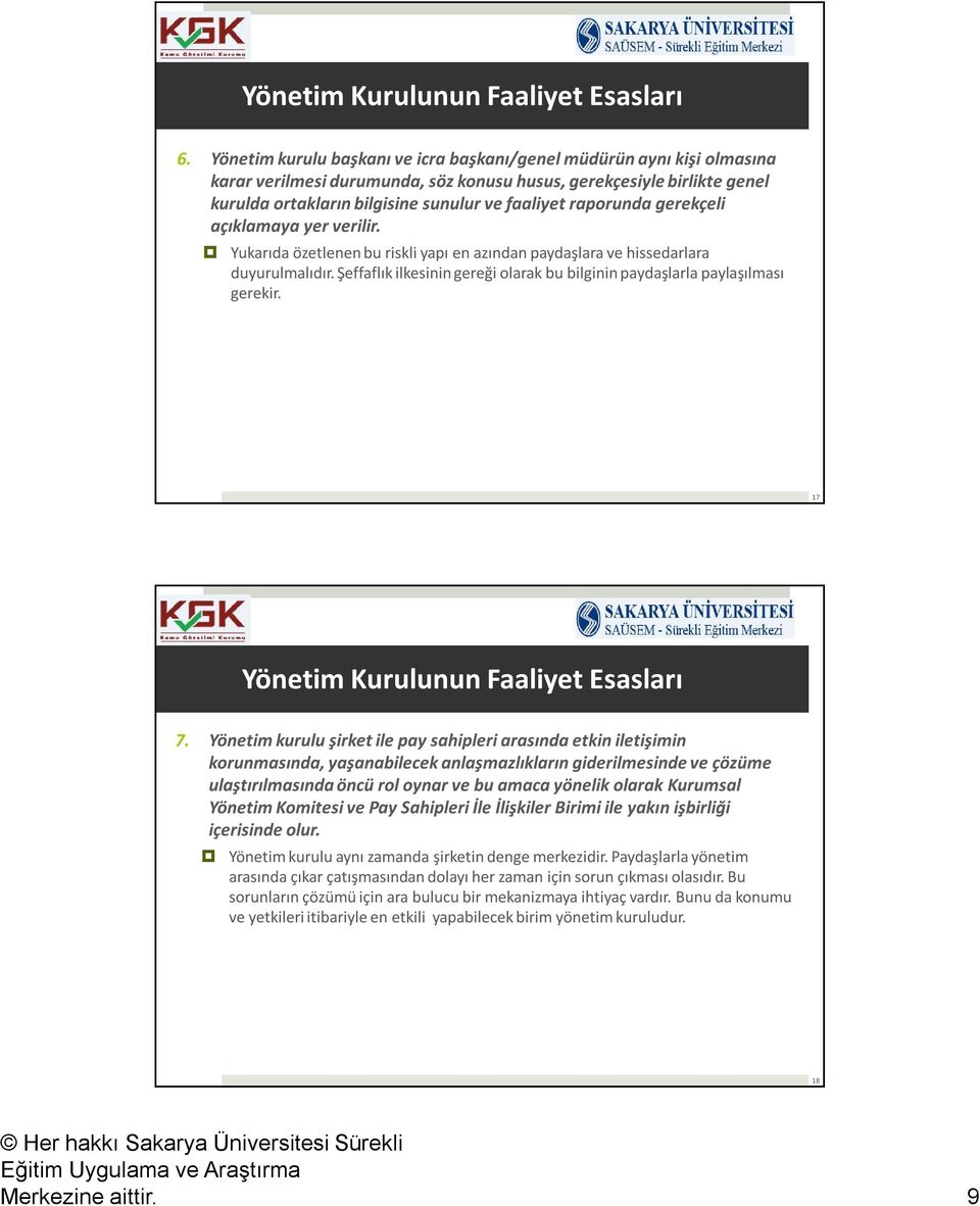 raporunda gerekçeli açıklamaya yer verilir. Yukarıda özetlenen bu riskli yapı en azından paydaşlara ve hissedarlara duyurulmalıdır.