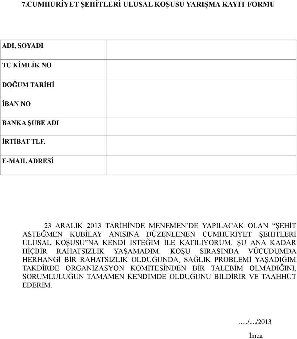 KENDİ İSTEĞİM İLE KATILIYORUM. ŞU ANA KADAR HİÇBİR RAHATSIZLIK YAŞAMADIM.