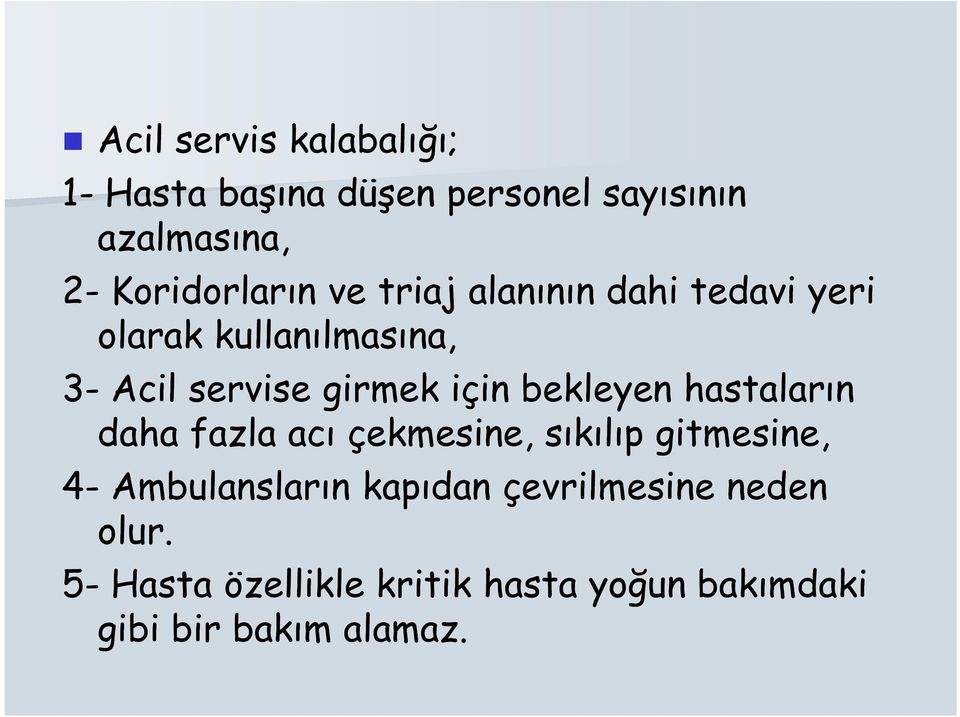 girmek için bekleyen hastaların daha fazla acı çekmesine, sıkılıp gitmesine, 4-