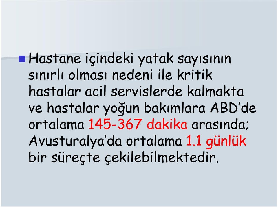 yoğun bakımlara ABD de ortalama 145-367 dakika arasında;