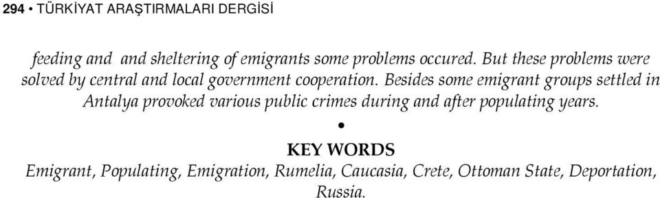 Besides some emigrant groups settled in Antalya provoked various public crimes during and after