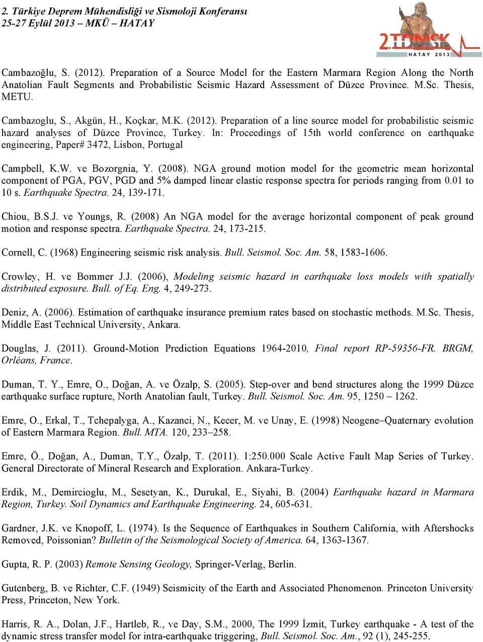 In: Proceedings of 15th world conference on earthquake engineering, Paper# 3472, Lisbon, Portugal Campbell, K.W. ve Bozorgnia, Y. (2008).