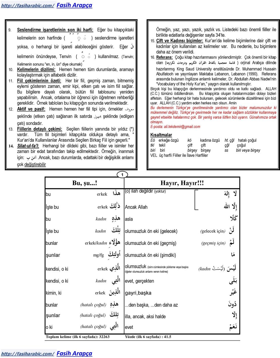 Kelimelerin dizilimi: Hemen hemen tüm durumlarda, aramayı kolaylaştırmak için alfabetik dizilir. 11.