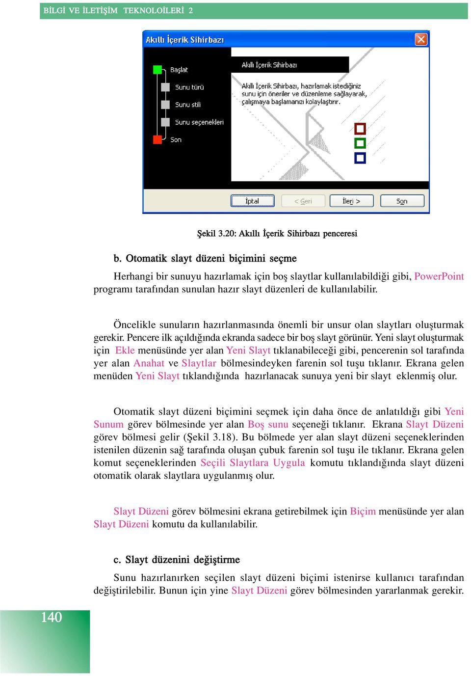 Öncelikle sunular n haz rlanmas nda önemli bir unsur olan slaytlar oluflturmak g e r e k i r. Pencere ilk aç ld nda ekranda sadece bir bofl slayt görünür.