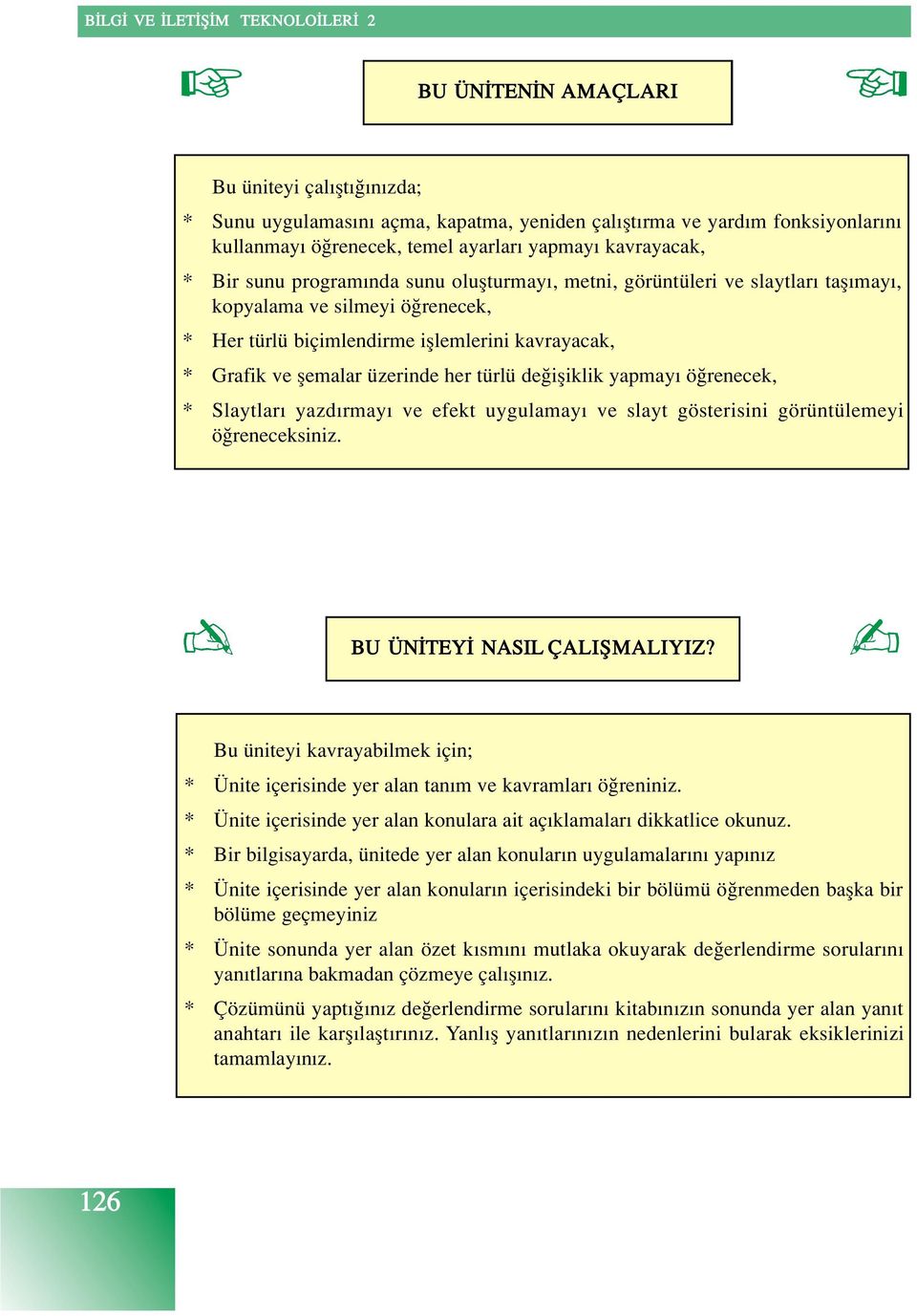 yapmay ö renecek, * Slaytlar yazd rmay ve efekt uygulamay ve slayt gösterisini görüntülemeyi ö reneceksiniz. BU ÜN TEY NASIL ÇALIfiMALIYIZ?