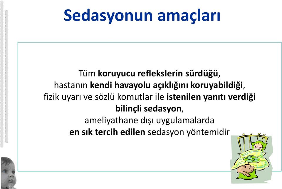 uygulamalarda en sık tercih edilen sedasyon yöntemidir İşlem sırasında hastanın davranış kontrolünün sağlanması İşlemin başarıyla