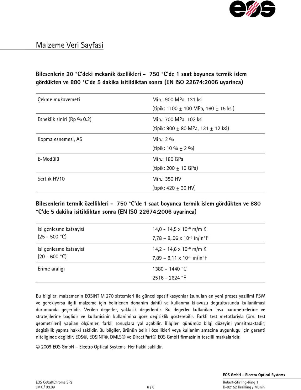 : 180 GPa (tipik: 200 ± 10 GPa) Min.