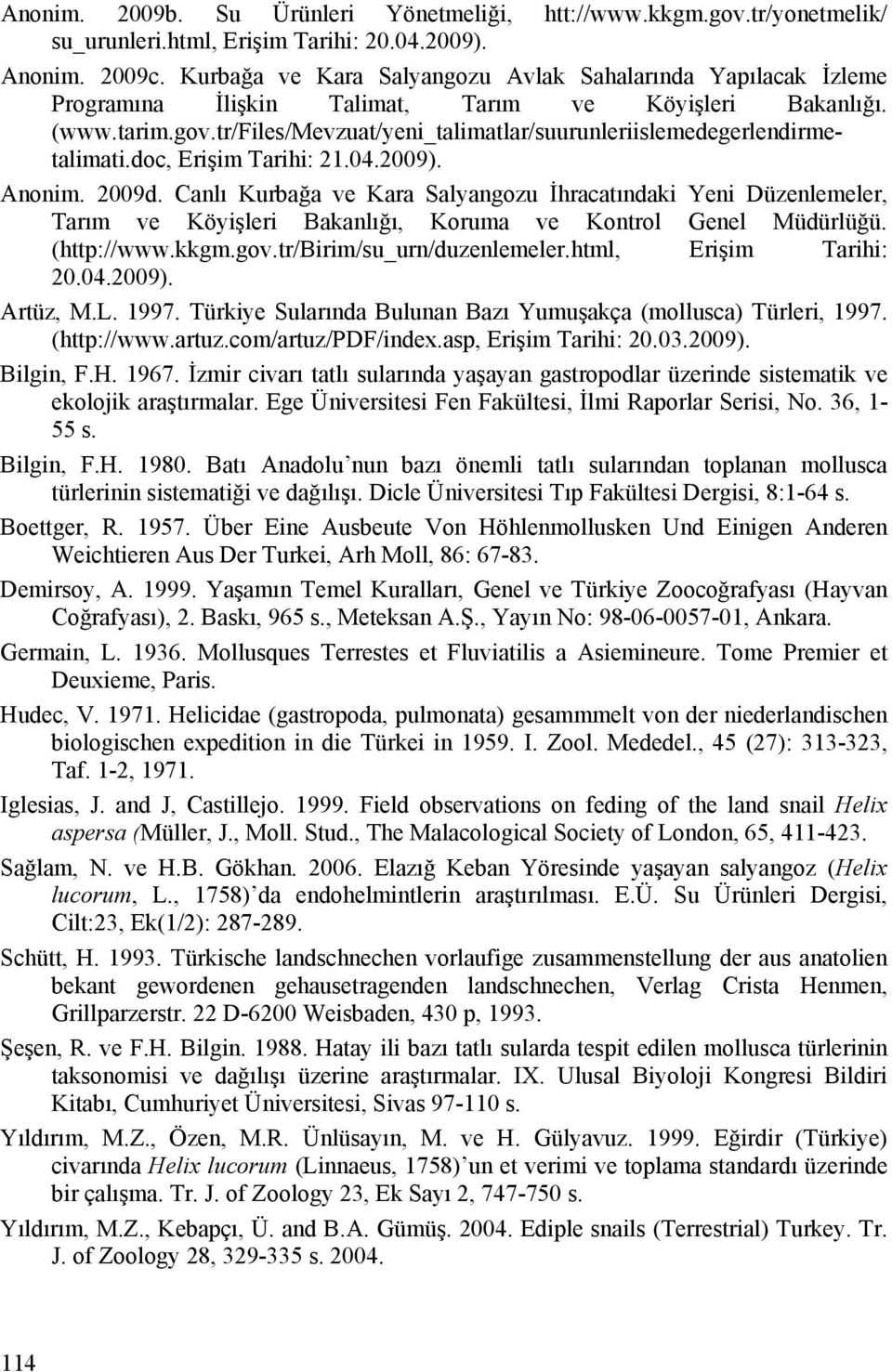 tr/files/mevzuat/yeni_talimatlar/suurunleriislemedegerlendirmetalimati.doc, Erişim Tarihi: 21.04.2009). Anonim. 2009d.