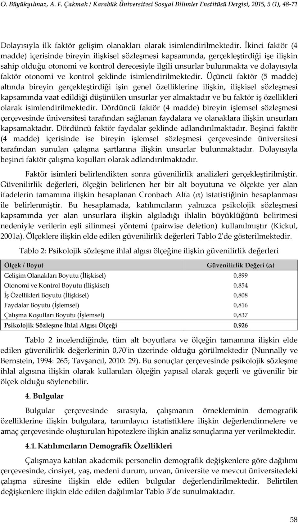 otonomi ve kontrol şeklinde isimlendirilmektedir.