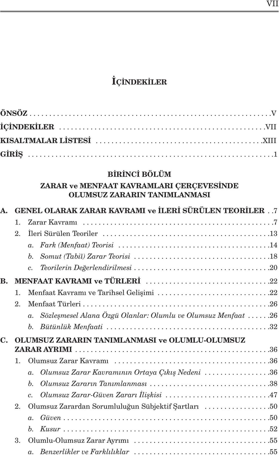 GENEL OLARAK ZARAR KAVRAMI ve LER SÜRÜLEN TEOR LER..7 1. Zarar Kavram.................................................7 2. leri Sürülen Teoriler...........................................13 a.