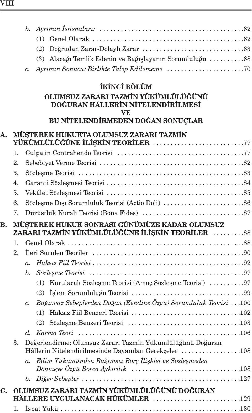 .....................70 K NC BÖLÜM OLUMSUZ ZARARI TAZM N YÜKÜMLÜLÜ ÜNÜ DO URAN HÂLLER N N TELEND R LMES VE BU N TELEND RMEDEN DO AN SONUÇLAR A.