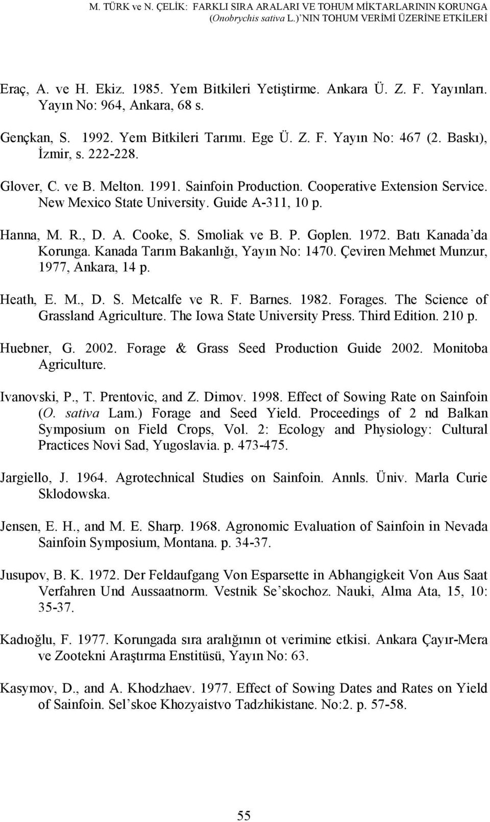 Cooperative Extension Service. New Mexico State University. Guide A-311, 10 p. Hanna, M. R., D. A. Cooke, S. Smoliak ve B. P. Goplen. 1972. Batı Kanada da Korunga.