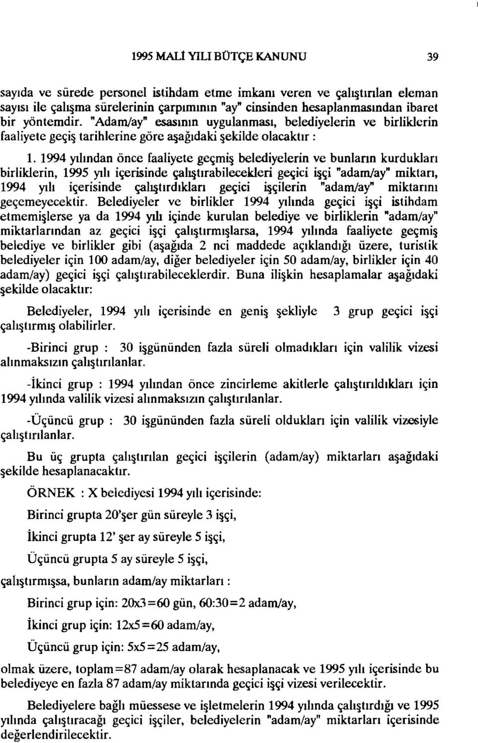 1994 yılından önce faaliyete geçmiş belediyelerin ve bunların kurdukları birliklerin, 1995 yılı içerisinde çall tırabilecekleri geçici İ çi "adam/ay" miktarı, 1994 yılı içerisinde çall tırdıkları