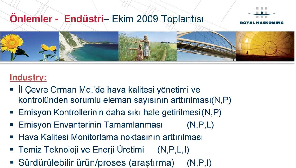 Kontrollerinin daha sıkı hale getirilmesi(n,p) Emisyon Envanterinin Tamamlanması (N,P,L) Hava