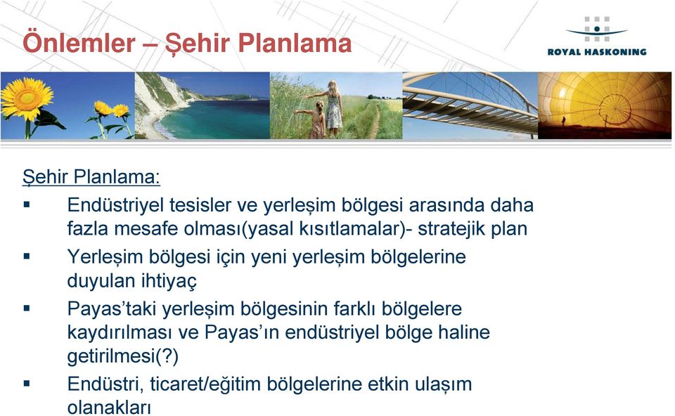 bölgelerine duyulan ihtiyaç Payas taki yerleşim bölgesinin farklı bölgelere kaydırılması ve