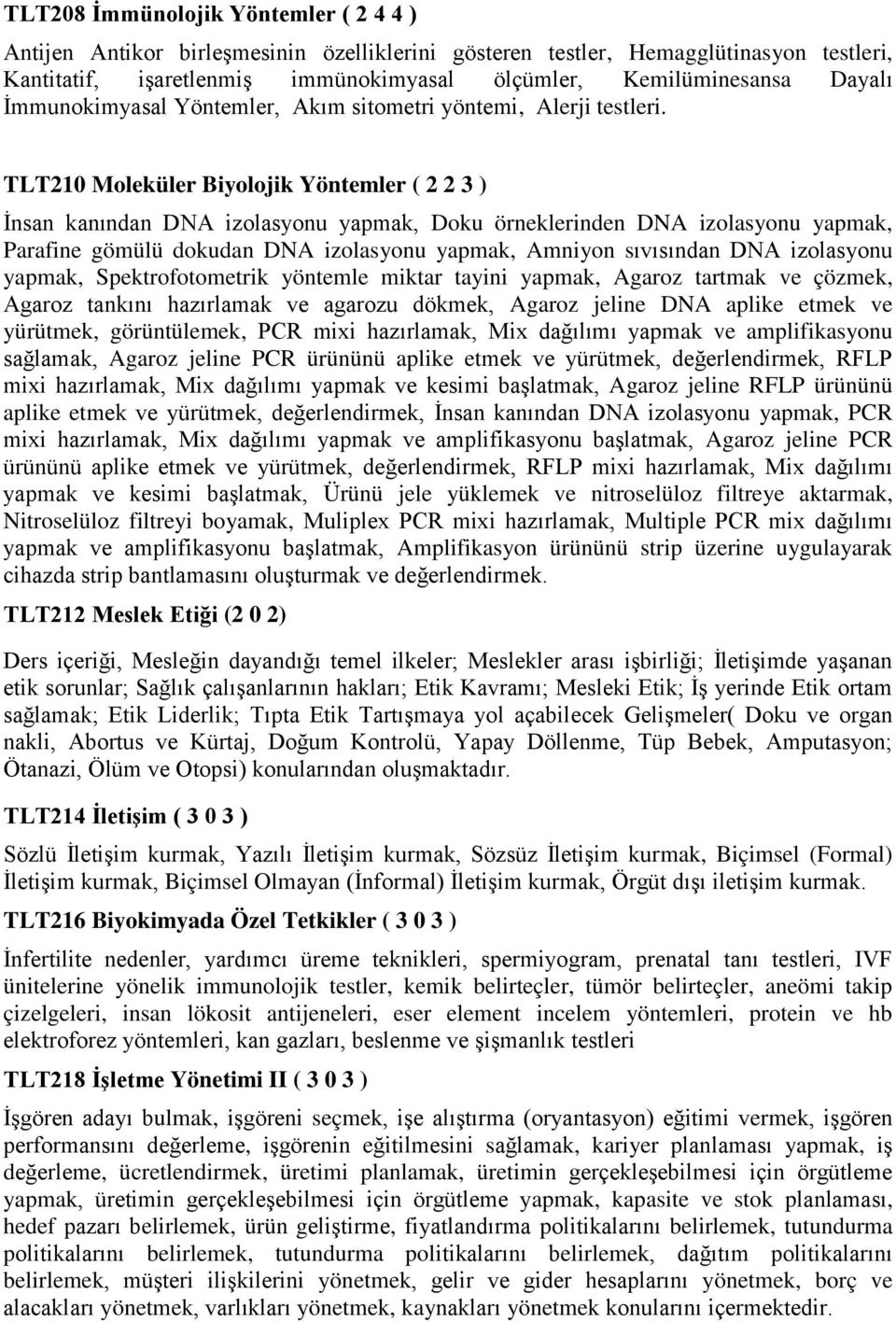 TLT210 Moleküler Biyolojik Yöntemler ( 2 2 3 ) İnsan kanından DNA izolasyonu yapmak, Doku örneklerinden DNA izolasyonu yapmak, Parafine gömülü dokudan DNA izolasyonu yapmak, Amniyon sıvısından DNA