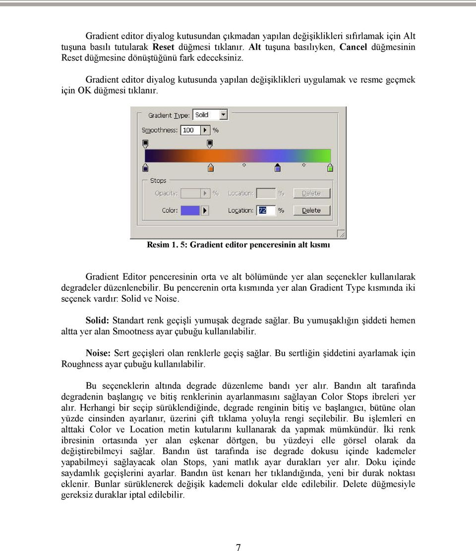 Resim 1. 5: Gradient editor penceresinin alt kısmı Gradient Editor penceresinin orta ve alt bölümünde yer alan seçenekler kullanılarak degradeler düzenlenebilir.