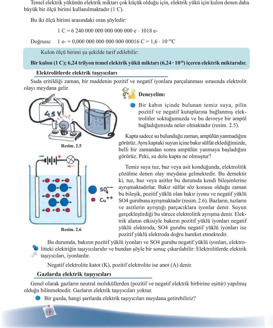 kulon (1 C); 6,24 trilyon temel elektrik yükü miktar (6,24 10 18 ) içeren elektrik miktardr.