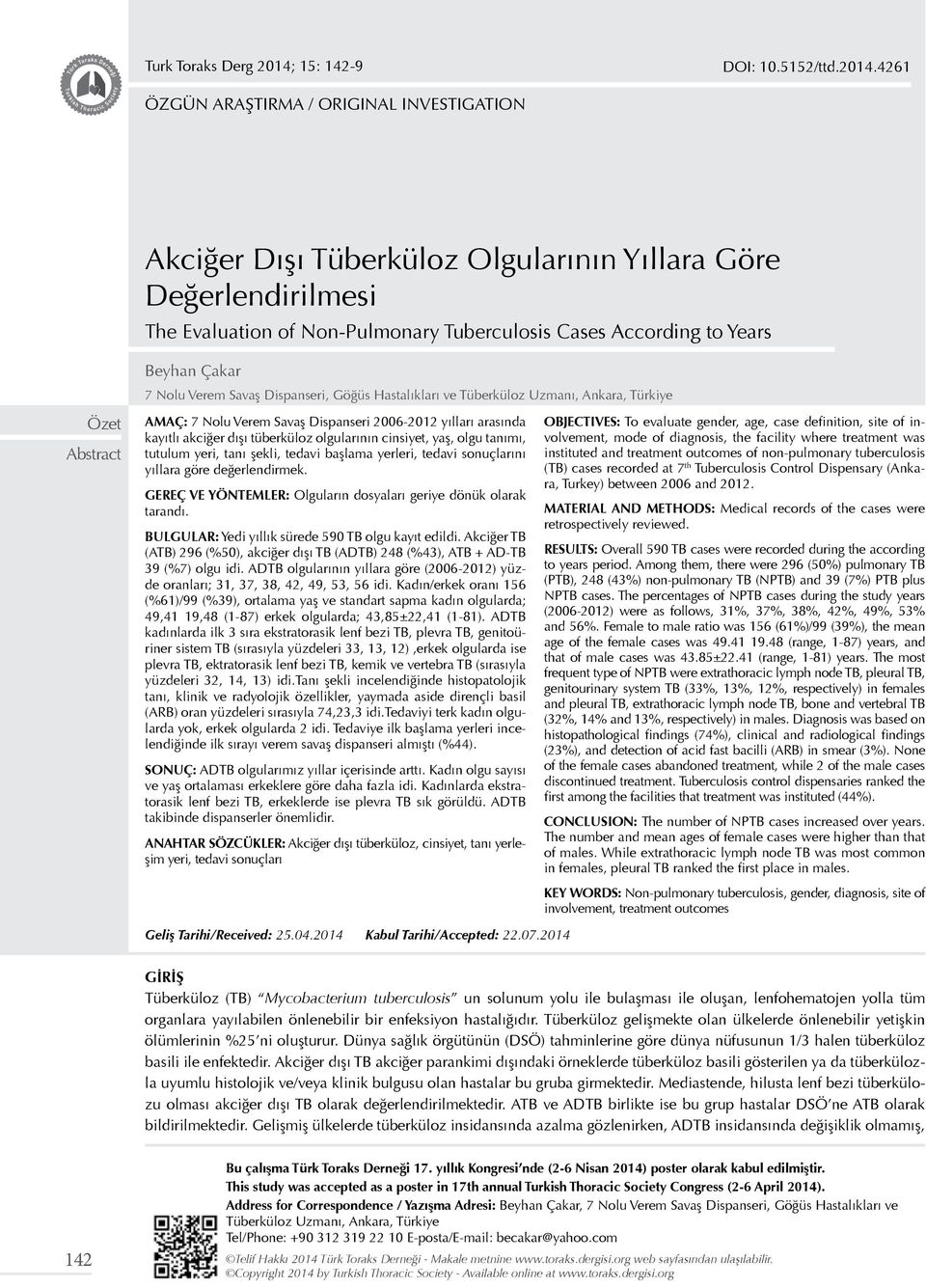 Beyhan Çakar 7 Nolu Verem Savaş Dispanseri, Göğüs Hastalıkları ve Tüberküloz Uzmanı, Ankara, Türkiye AMAÇ: 7 Nolu Verem Savaş Dispanseri 2006-2012 yılları arasında kayıtlı akciğer dışı tüberküloz