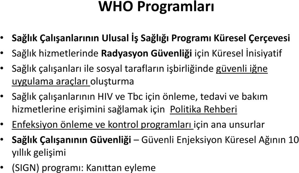 çalışanlarının HIV ve Tbc için önleme, tedavi ve bakım hizmetlerine erişimini sağlamak için Politika Rehberi Enfeksiyon önleme ve