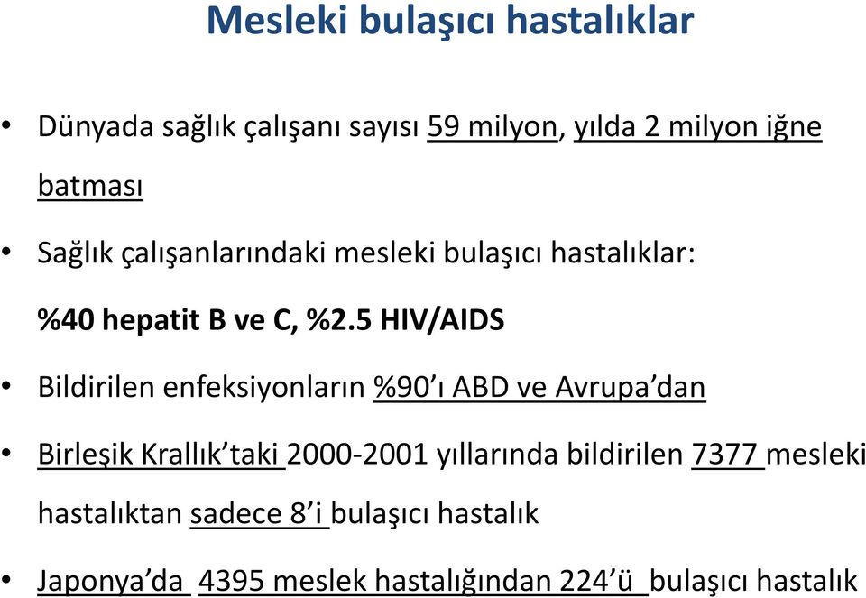 5 HIV/AIDS Bildirilen enfeksiyonların %90 ı ABD ve Avrupa dan Birleşik Krallık taki 2000-2001