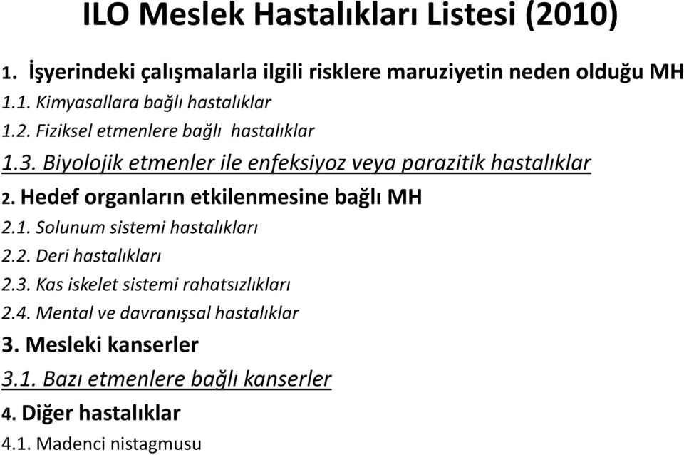 Hedef organların etkilenmesine bağlı MH 2.1. Solunum sistemi hastalıkları 2.2. Deri hastalıkları 2.3.