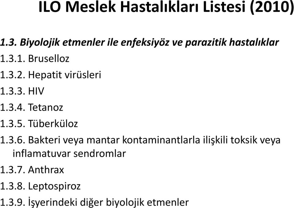 Hepatit virüsleri 1.3.3. HIV 1.3.4. Tetanoz 1.3.5. Tüberküloz 1.3.6.