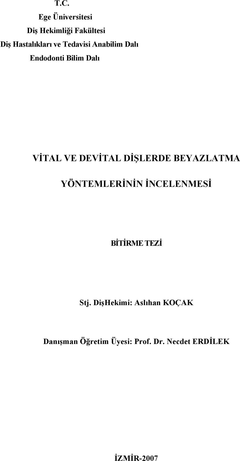 DİŞLERDE BEYAZLATMA YÖNTEMLERİNİN İNCELENMESİ BİTİRME TEZİ Stj.