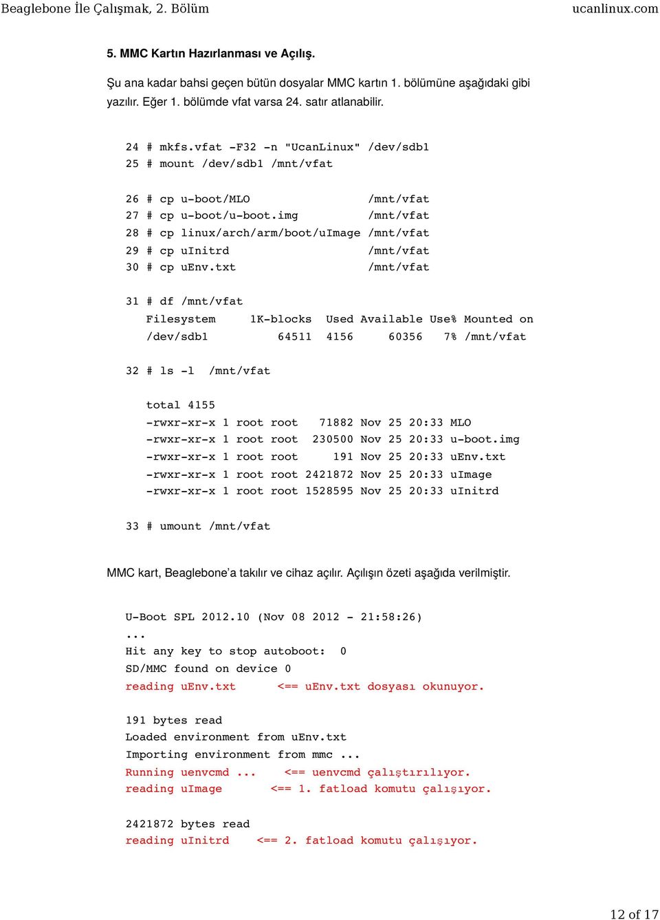 img /mnt/vfat 28 # cp linux/arch/arm/boot/uimage /mnt/vfat 29 # cp uinitrd /mnt/vfat 30 # cp uenv.