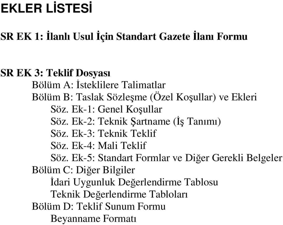 Ek-2: Teknik Şartname (Đş Tanımı) Söz. Ek-3: Teknik Teklif Söz. Ek-4: Mali Teklif Söz.