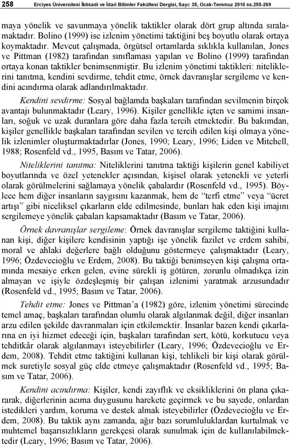 Mevcut çalışmada, örgütsel ortamlarda sıklıkla kullanılan, Jones ve Pittman (1982) tarafından sınıflaması yapılan ve Bolino (1999) tarafından ortaya konan taktikler benimsenmiştir.