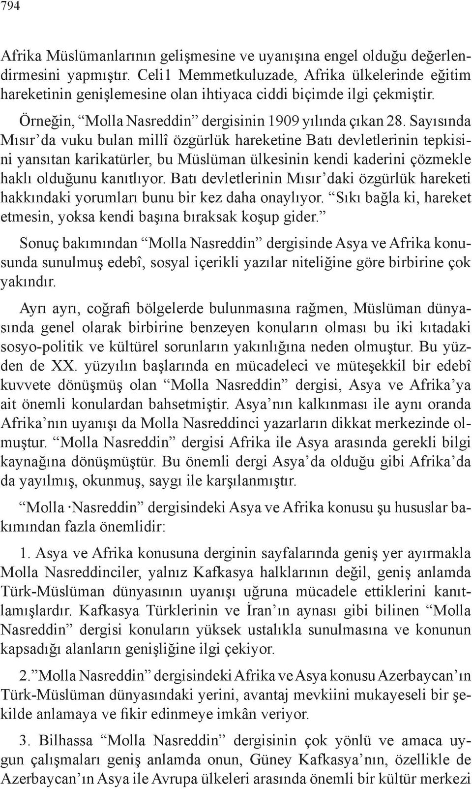 Sayısında Mısır da vuku bulan millî özgürlük hareketine Batı devletlerinin tepkisini yansıtan karikatürler, bu Müslüman ülkesinin kendi kaderini çözmekle haklı olduğunu kanıtlıyor.