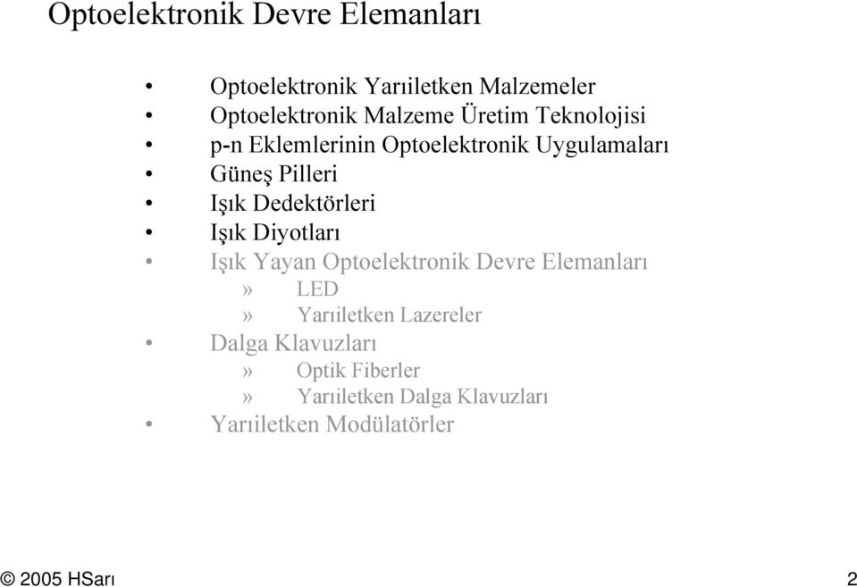 Dedektörleri Işık Diyotları Işık Yaya Optoelektroik Devre lemaları» LD» Yarıiletke