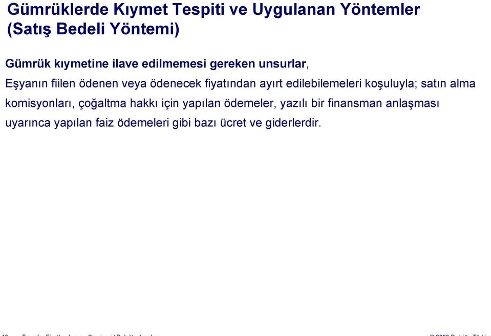 edilebilemeleri koşuluyla; satın alma komisyonları, çoğaltma hakkı için yapılan ödemeler,