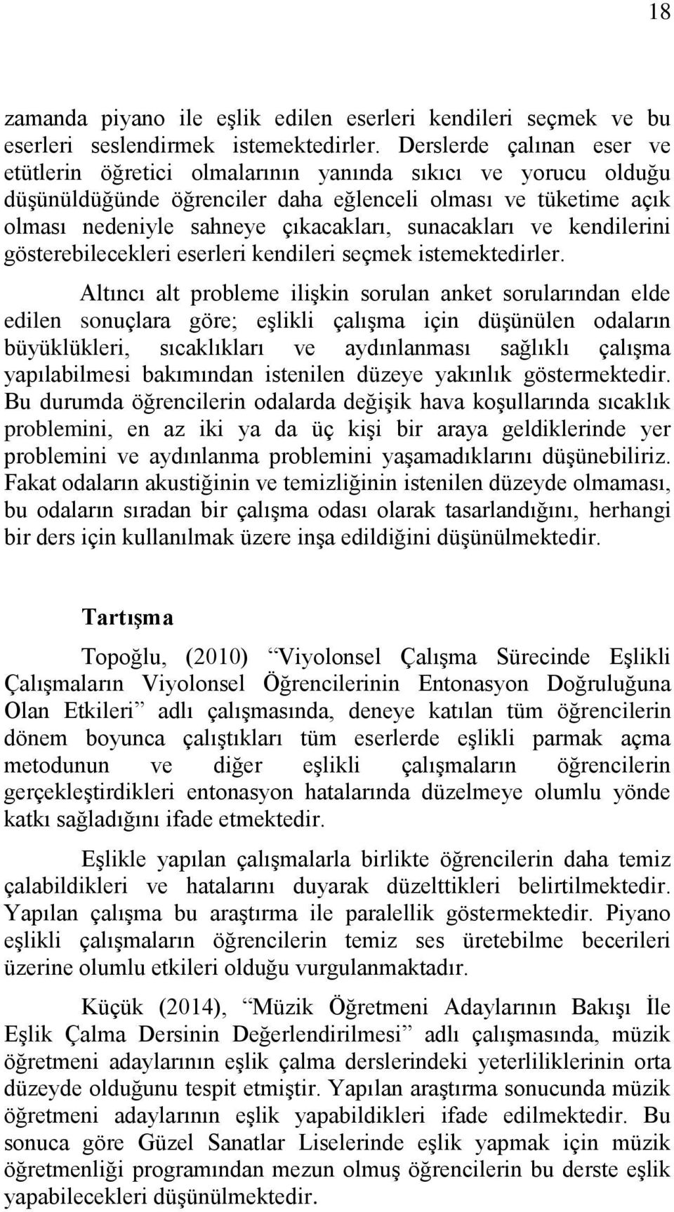 sunacakları ve kendilerini gösterebilecekleri eserleri kendileri seçmek istemektedirler.